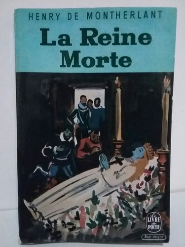 La Reine Morte. Por Henry De Montherlant. (Usado)