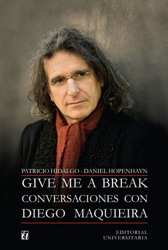 Give Me A Break, Conversaciones Con Diego Maqiueir