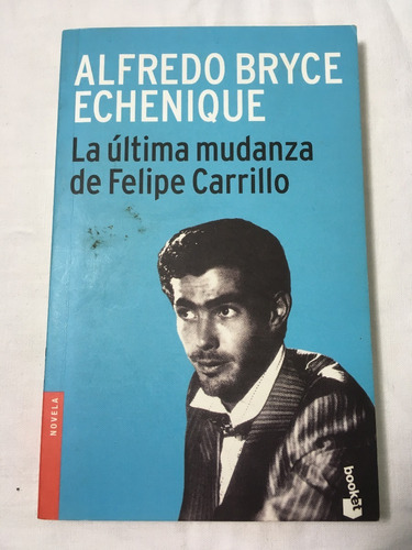 Alfredo Bryce Echenique La Última Mudanza De Felipe Carrillo