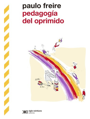 Pedagogía Del Oprimido, Paulo Freire, Ed. Siglo Xxi