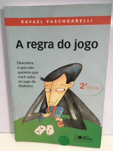 Livro A Regra Do Jogo - descubra O que nao querem que voce saiba no jogo do  seu dinheiro - Veiga Rafael Paschoarelli em Promoção na Americanas