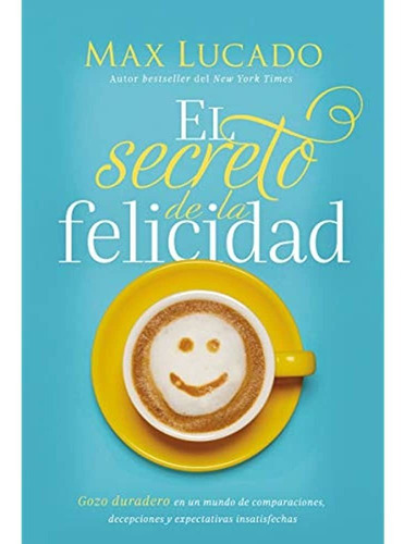 El Secreto De La Felicidad - Max Lucado®