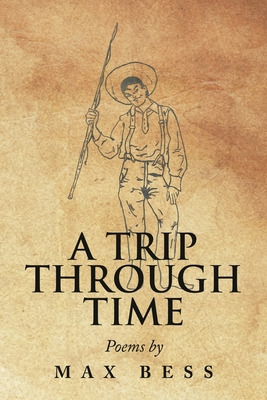 Libro A Trip Through Time: Poems By Max Bess - Bess, Max