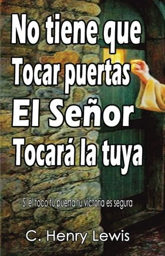 Libro : No Tiene Que Tocar Puertas El Senor Tocara La Tuy...