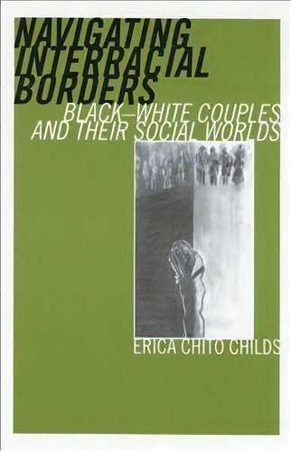 Navigating Interracial Borders, De Erica Chito Childs. Editorial Rutgers University Press, Tapa Blanda En Inglés