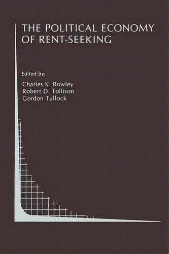 The Political Economy Of Rent-seeking, De Charles Rowley. Editorial Kluwer Academic Publishers, Tapa Dura En Inglés