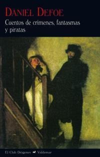 Cuentos De Crímenes, Fantasmas Y Piratas - Daniel Defoe