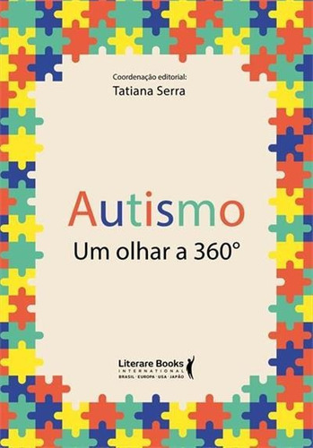 Autismo: Um Olhar A 360º - 1ªed.(2020), De Tatiana Serra. Editora Literare Books, Capa Mole, Edição 1 Em Português, 2020