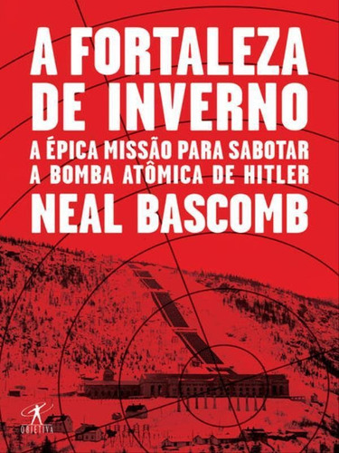 Fortaleza De Inverno, De Bascomb, Neal. Editora Objetiva, Capa Mole, Edição 1ª Edição - 2017 Em Português