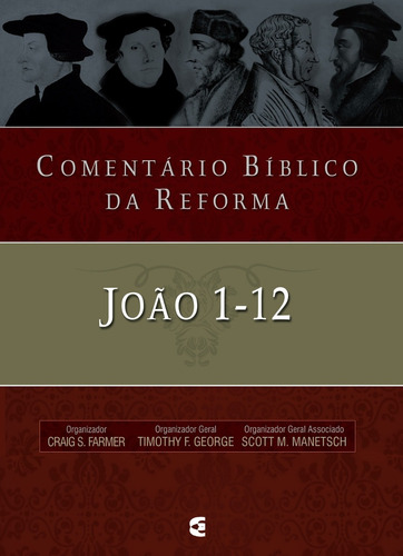 Comentário Bíblico Da Reforma - João 1-12: Comentário Bíblico Da Reforma - João 1-12, De Timothy George. Editora Cultura Cristã, Capa Mole Em Português