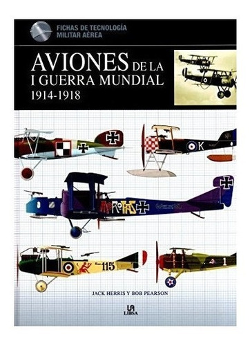 Aviones De La I Guerra Mundial 1914-1918 - Herris, Jack