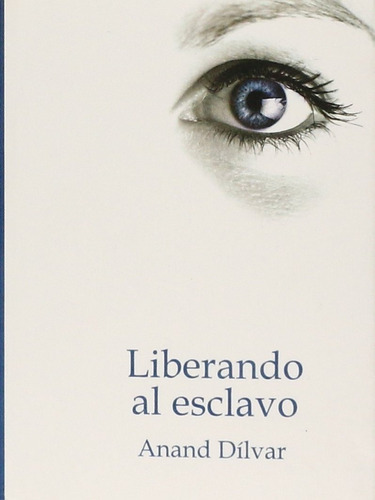 Liberando Al Esclavo, De Dílvar, Anand. Editorial Camino Rojo Ediciones, Tapa Blanda, Edición #01 En Español, 2011