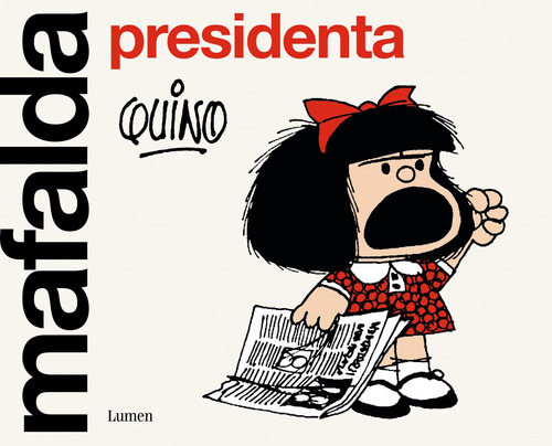 Libro: Mafalda Presidenta. Quino. Lumen