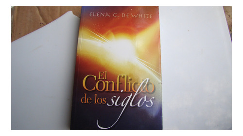 El Conflicto De Los Siglos , Elena G. De White , Año 2011
