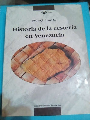 Libro La Historia De La Cestería En Venezuela / Pedro Rivas