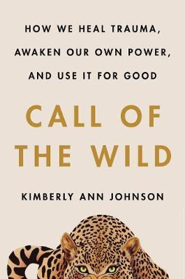 Libro Call Of The Wild : How We Heal Trauma, Awaken Our O...