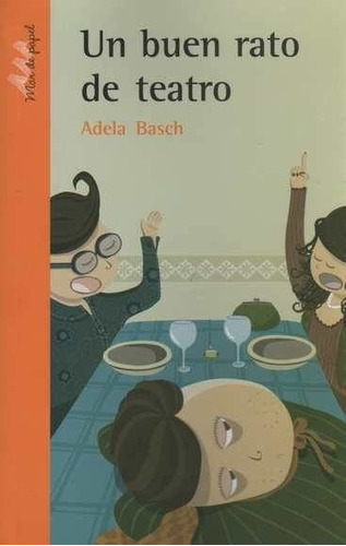 Un Buen Rato De Teatro - Adela Basch - Libro