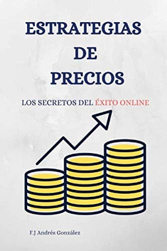 Libro: Estrategias De Precios: Los Secretos Del Éxito Online