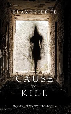 Libro Cause To Kill (an Avery Black Mystery-book 1) - Pie...