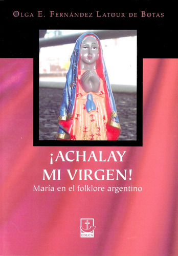 ¡achalay Mi Virgen!