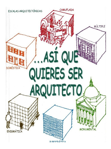 Así Que Quieres Ser Arquitecto Limusa