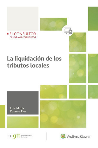 La liquidaciÃÂ³n de los tributos locales, de Romero Flor, Luis María. Editorial El Consultor, tapa dura en español