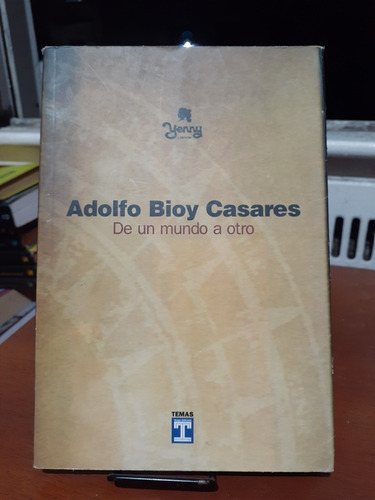 De Un Mundo A Otro. Adolfo Bioy Casares. Temas.