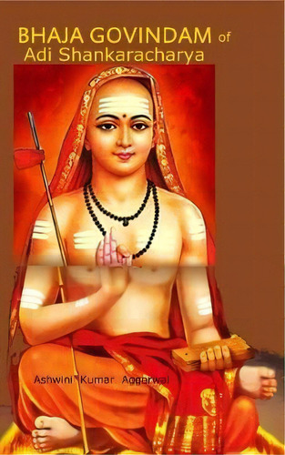 Bhaja Govindam Of Adi Shankaracharya, De Ashwini Kumar Aggarwal. Editorial Devotees Of Sri Sri Ravi Shankar Ashram, Tapa Blanda En Inglés