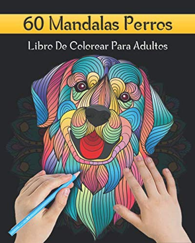 60 Mandalas Perros Libro De Colorear Para Adultos: 60 Perr 