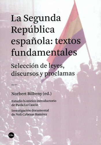 Segunda Republica Española Textos Fundamentales Seleccion De Leyes Discursos Y Proclamas, La, De Bilbeny, Norbert. Editorial Universidad De Barcelona, Tapa Blanda, Edición 1 En Español, 2021