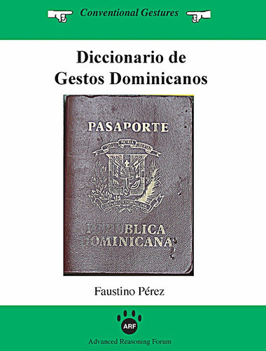 Diccionario De Gestos Dominicanos, De Faustino Pérez. Editorial Advanced Reasoning Forum, Tapa Blanda En Español, 2014