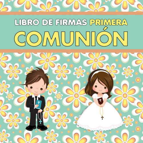 Libro De Firmas Primera Comunion: Regalos Primera Com: Primera Comunión, De Recinos, Oscar., Vol. 1. Editorial Oem, Tapa Blanda En Español