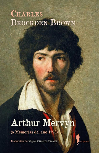 Libro: Arthur Mervyn (o Memoria Del Año 1793). Brockden Brow