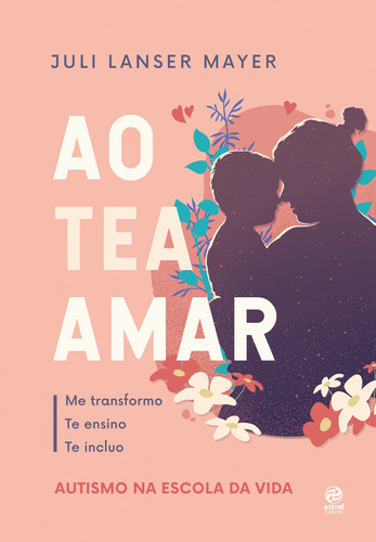 Ao TEA amar: Autismo na escola da vida, de Lanser Mayer, Juli. Astral Cultural Editora Ltda, capa mole em português, 2020