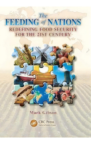 The Feeding Of Nations : Redefining Food Security For The 21st Century, De Mark Gibson. Editorial Taylor & Francis Inc, Tapa Dura En Inglés, 2012