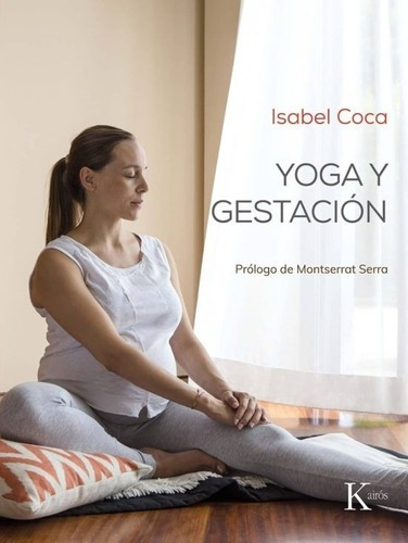Yoga Y Gestacion  - Isabel Coca, De Isabel Coca. Editorial Kairós En Español