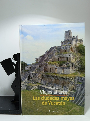 Las Ciudades Mayas De Yucatán - México - Editorial Atlántis