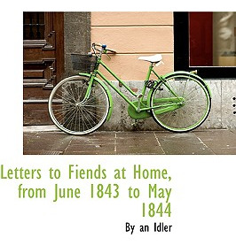 Libro Letters To Fiends At Home, From June 1843 To May 18...