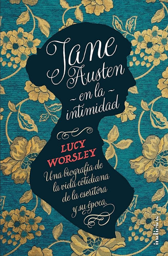 Jane Austean En La Intimidad/ Lucy Worsley