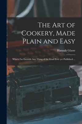 Libro The Art Of Cookery, Made Plain And Easy: Which Far ...