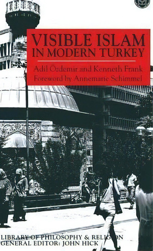 Visible Islam In Modern Turkey, De Adil Ozdemir. Editorial Palgrave Macmillan, Tapa Dura En Inglés