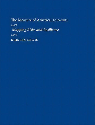 The Measure Of America, 2010-2011 : Mapping Risks And Resilience, De Kristen Lewis. Editorial New York University Press, Tapa Dura En Inglés