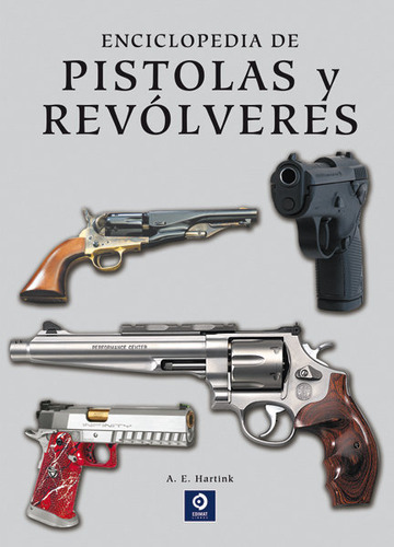 Libro Enciclopedia De Pistolas Y Revã³lveres - Hartink, A...