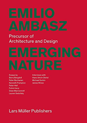 Emilio Ambasz: Emerging Nature: Precursor Of Architecture An