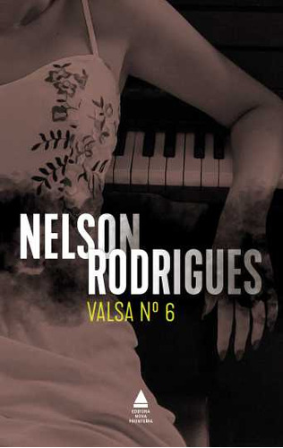 Valsa no. 6, de Nelson Rodrigues. Editora Nova Fronteira, capa mole em português, 2023
