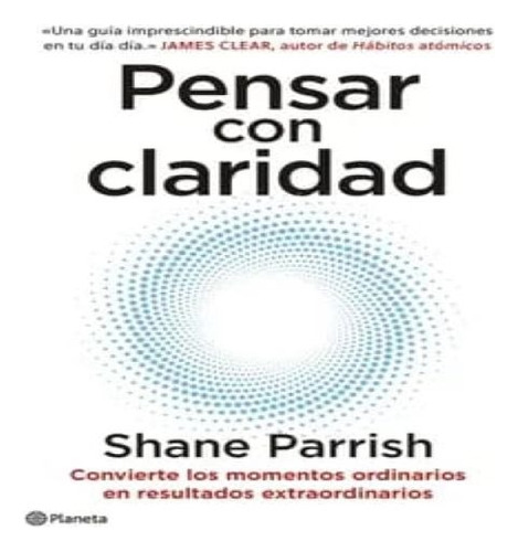Libro Pensar Con Claridad. Shane Parrish.