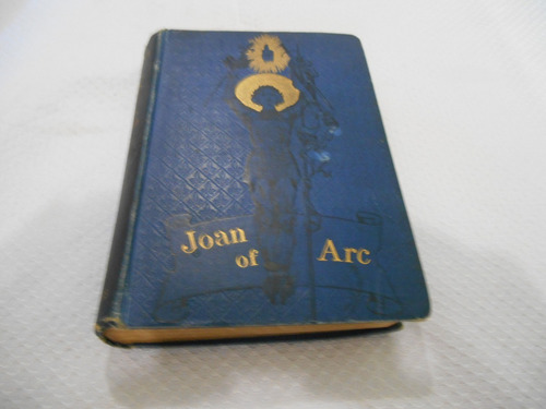 Libro Antiguo  Joan Of Arch  En Ingles Editado En 1898