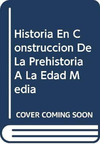 Libro - Historia 1 Prehistoria Edad Med - En Construccion -