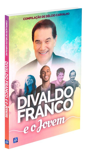 Divaldo Franco E O Jovem - Nova Edição: Não Aplica, De : Divaldo Pereira Franco / : Délcio Carlos Carvalho. Editorial Leal, Tapa Mole En Português, 2003