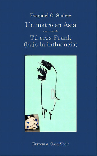 Un Metro En Asia / Tãâº Eres Frank (bajo La Influencia), De Suárez, Ezequiel O.. Editorial Blurb Inc, Tapa Blanda En Español